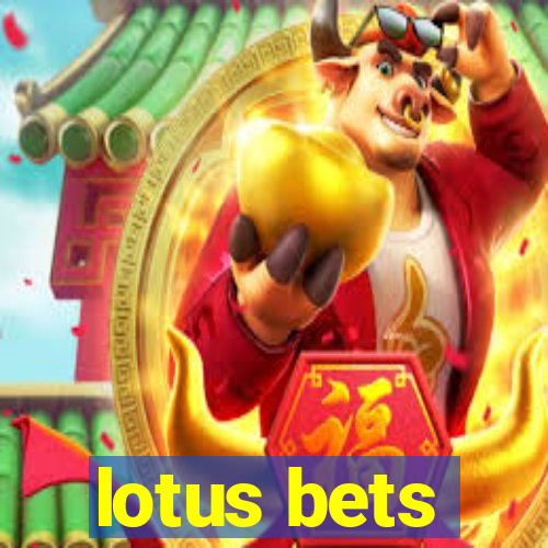 lotus bets